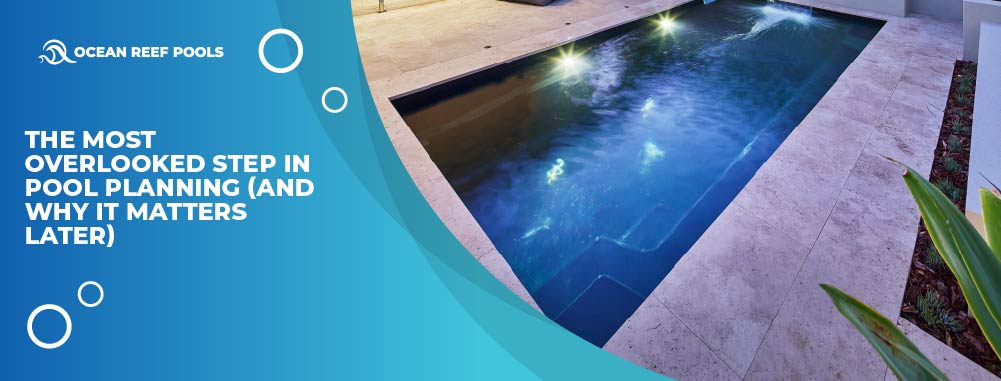 the most overlooked step in pool Planning (and why it matters later) banner